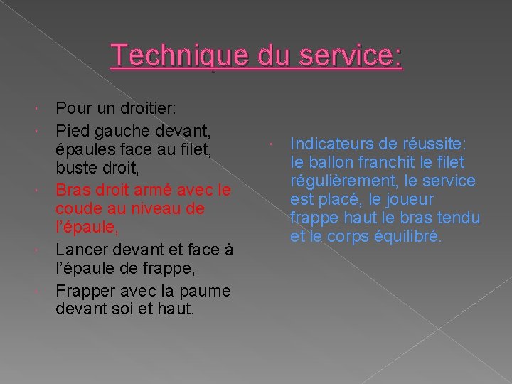 Technique du service: Pour un droitier: Pied gauche devant, épaules face au filet, buste