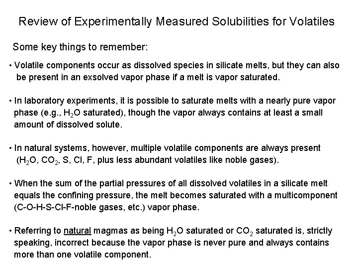 Review of Experimentally Measured Solubilities for Volatiles Some key things to remember: • Volatile