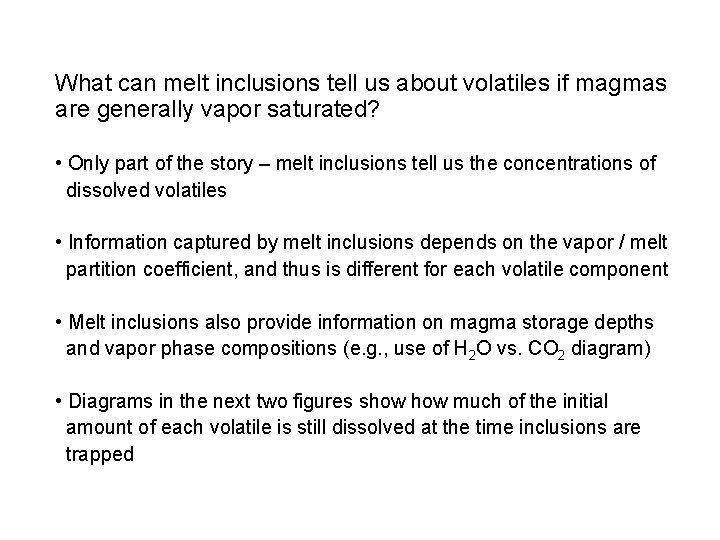 What can melt inclusions tell us about volatiles if magmas are generally vapor saturated?
