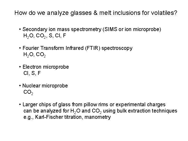 How do we analyze glasses & melt inclusions for volatiles? • Secondary ion mass