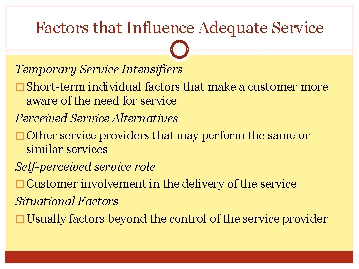 Factors that Influence Adequate Service Temporary Service Intensifiers � Short-term individual factors that make Factors that Influence Adequate Service Temporary Service Intensifiers � Short-term individual factors that make