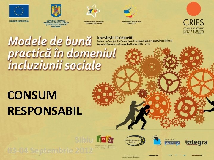 CONSUM RESPONSABIL Sibiu 03 -04 Septembrie 2012 