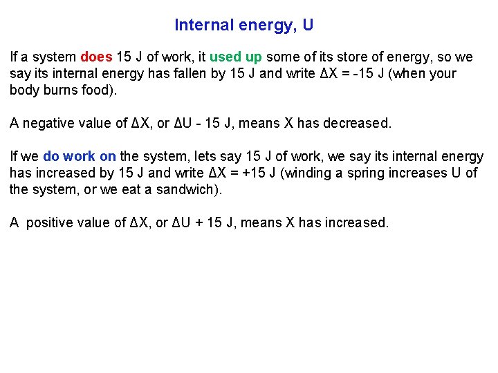 Internal energy, U If a system does 15 J of work, it used up