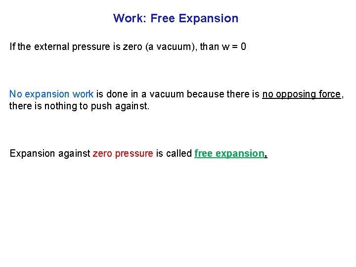 Work: Free Expansion If the external pressure is zero (a vacuum), than w =