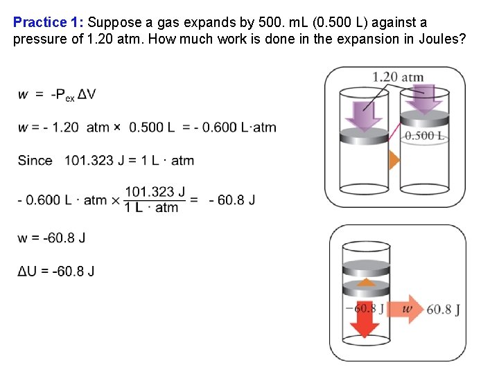 Practice 1: Suppose a gas expands by 500. m. L (0. 500 L) against