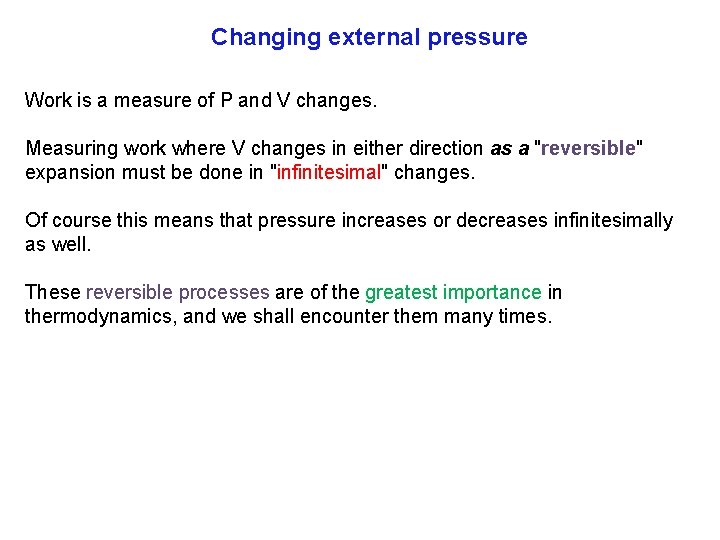 Changing external pressure Work is a measure of P and V changes. Measuring work
