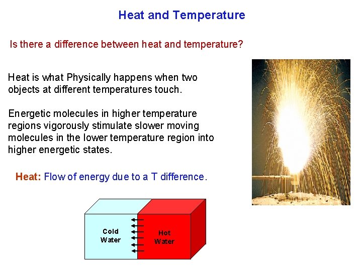 Heat and Temperature Is there a difference between heat and temperature? Heat is what