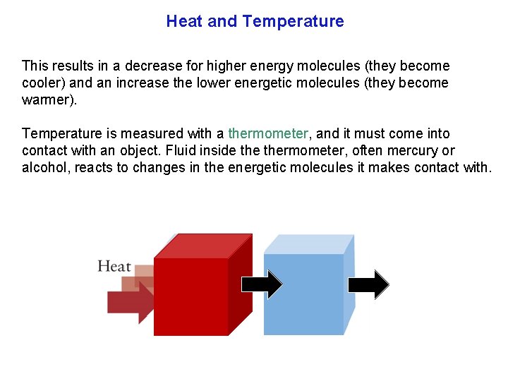 Heat and Temperature This results in a decrease for higher energy molecules (they become