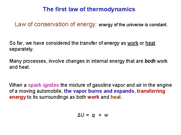 The first law of thermodynamics Law of conservation of energy: energy of the universe