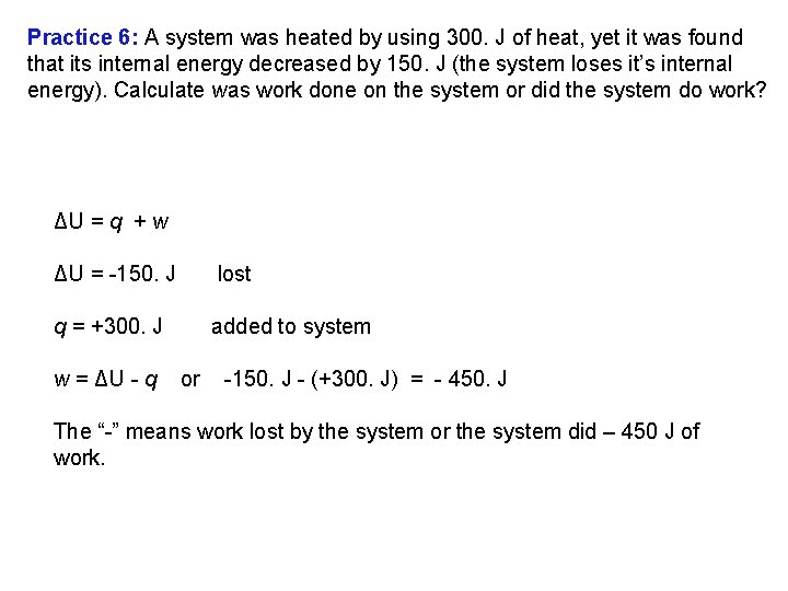 Practice 6: A system was heated by using 300. J of heat, yet it