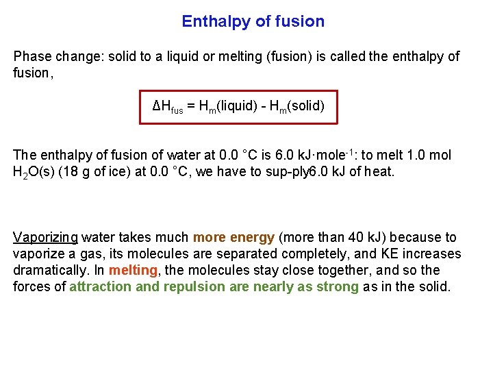 Enthalpy of fusion Phase change: solid to a liquid or melting (fusion) is called