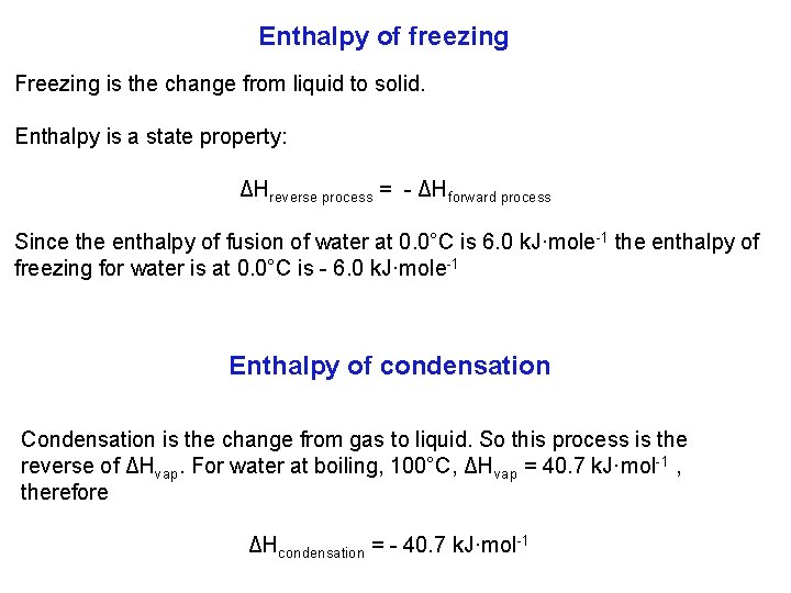 Enthalpy of freezing Freezing is the change from liquid to solid. Enthalpy is a