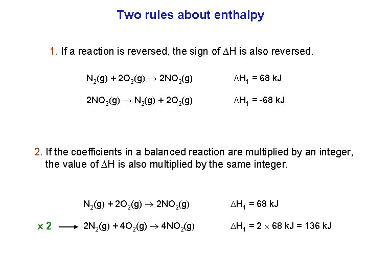 Two rules about enthalpy 1. If a reaction is reversed, the sign of H