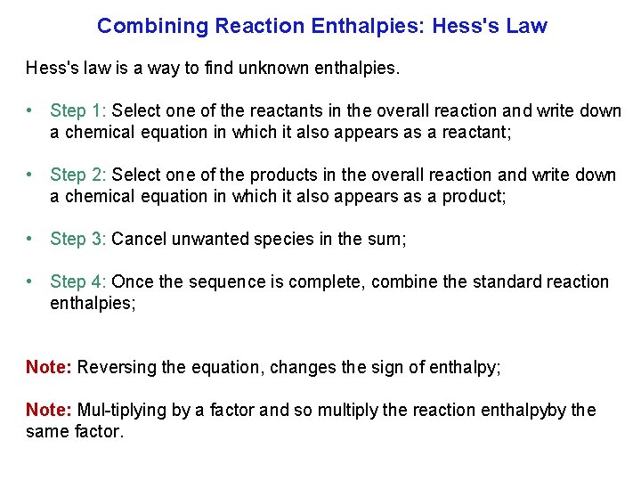 Combining Reaction Enthalpies: Hess's Law Hess's law is a way to find unknown enthalpies.