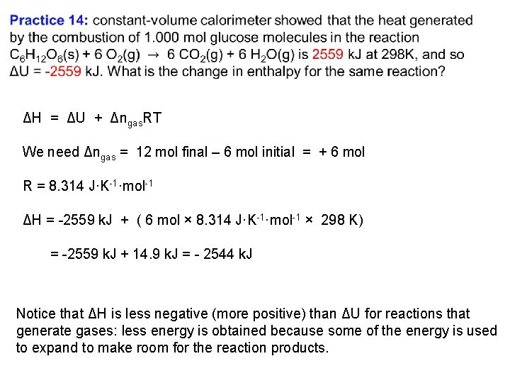  ΔH = ΔU + Δngas. RT We need Δngas = 12 mol final