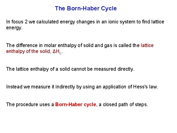 The Born Haber Cycle In focus 2 we calculated energy changes in an ionic