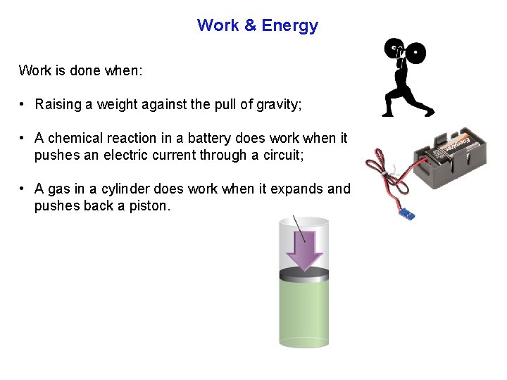 Work & Energy Work is done when: • Raising a weight against the pull