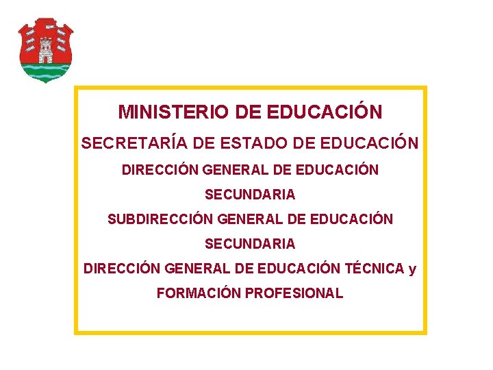 MINISTERIO DE EDUCACIÓN SECRETARÍA DE ESTADO DE EDUCACIÓN DIRECCIÓN GENERAL DE EDUCACIÓN SECUNDARIA SUBDIRECCIÓN