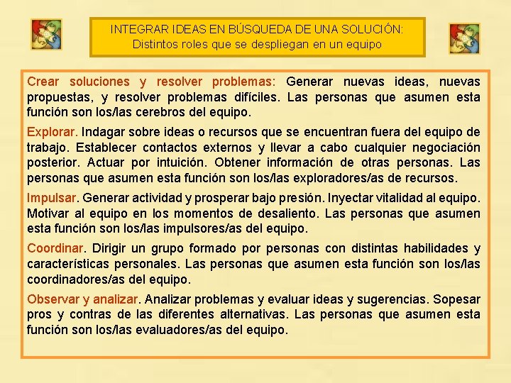 INTEGRAR IDEAS EN BÚSQUEDA DE UNA SOLUCIÓN: Distintos roles que se despliegan en un INTEGRAR IDEAS EN BÚSQUEDA DE UNA SOLUCIÓN: Distintos roles que se despliegan en un