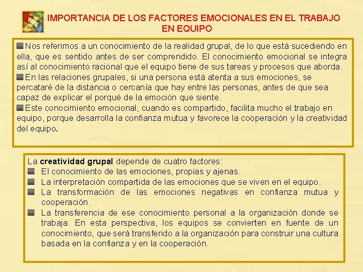 LA IMPORTANCIA DE LOS FACTORES EMOCIONALES EN EL TRABAJO EN EQUIPO Nos referimos a