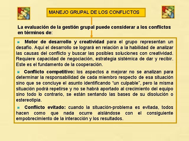 MANEJO GRUPAL DE LOS CONFLICTOS La evaluación de la gestión grupal puede considerar a