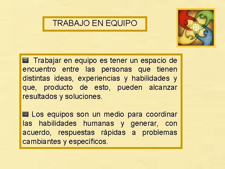 TRABAJO EN EQUIPO Trabajar en equipo es tener un espacio de encuentro entre las