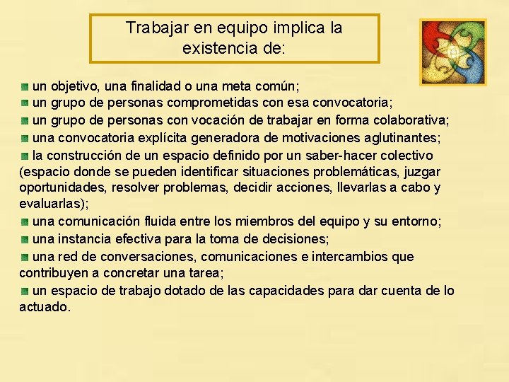 Trabajar en equipo implica la existencia de: un objetivo, una finalidad o una meta