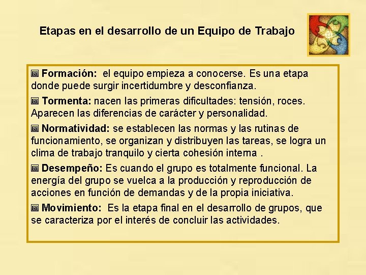 Etapas en el desarrollo de un Equipo de Trabajo Formación: el equipo empieza a