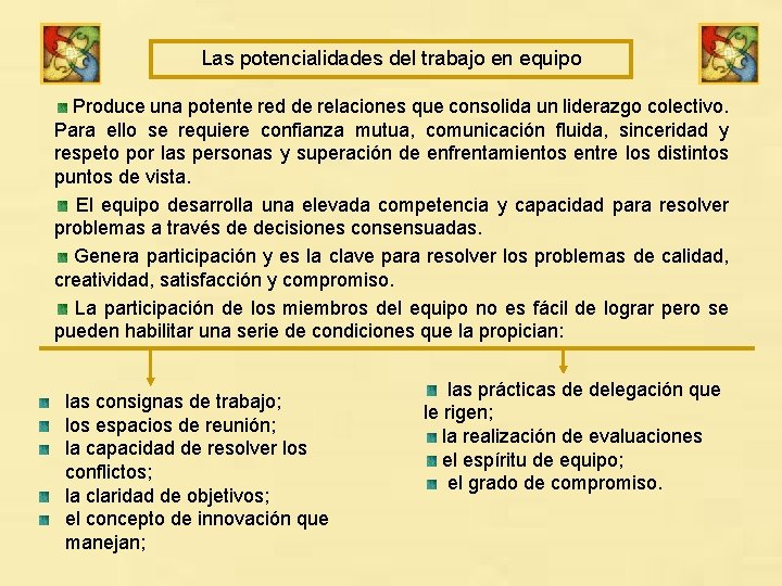 Las potencialidades del trabajo en equipo Produce una potente red de relaciones que consolida