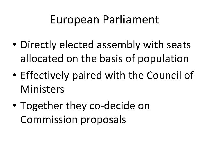European Parliament • Directly elected assembly with seats allocated on the basis of population