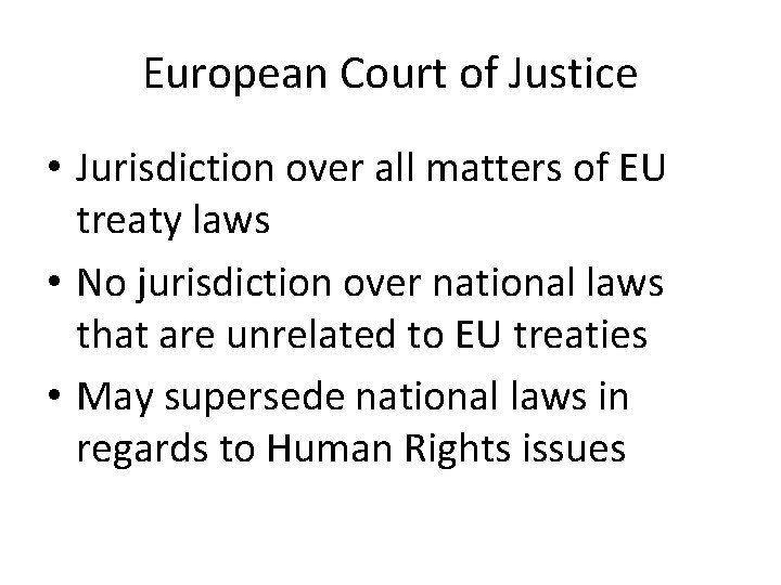 European Court of Justice • Jurisdiction over all matters of EU treaty laws •