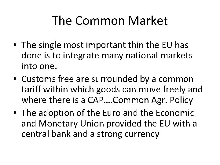 The Common Market • The single most important thin the EU has done is