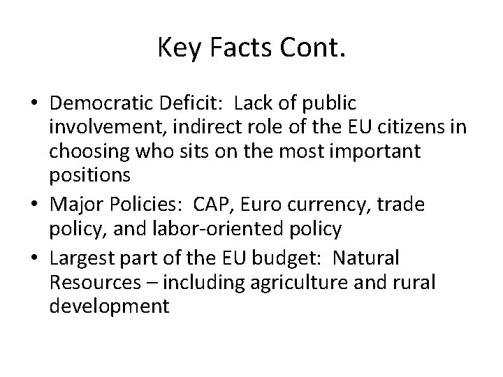 Key Facts Cont. • Democratic Deficit: Lack of public involvement, indirect role of the