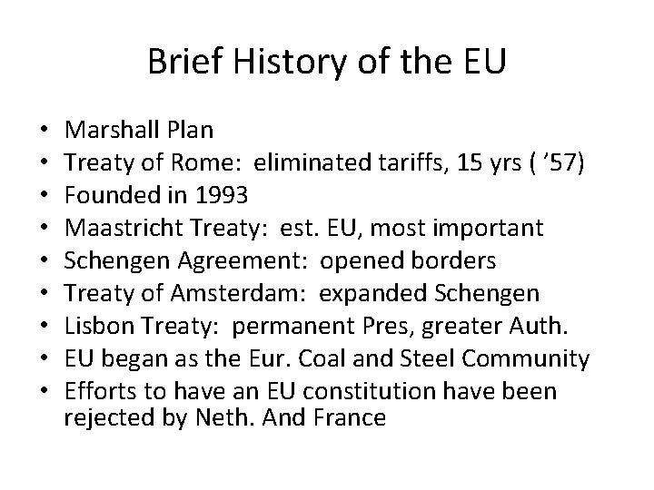 Brief History of the EU • • • Marshall Plan Treaty of Rome: eliminated