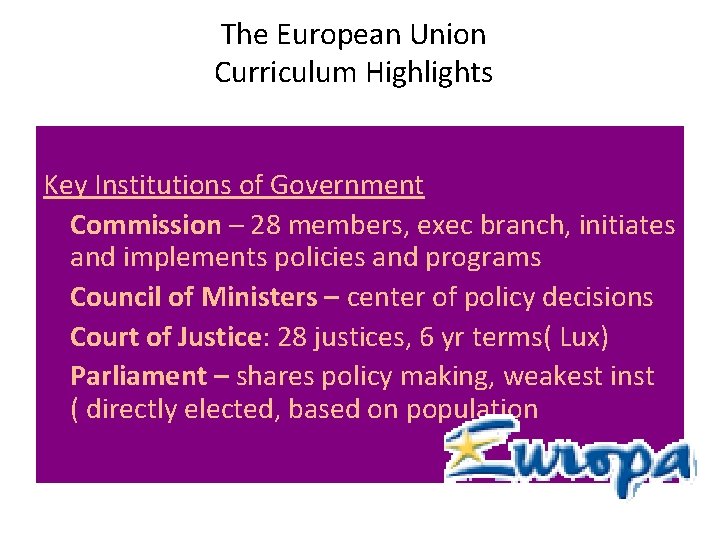 The European Union Curriculum Highlights Key Institutions of Government Commission – 28 members, exec