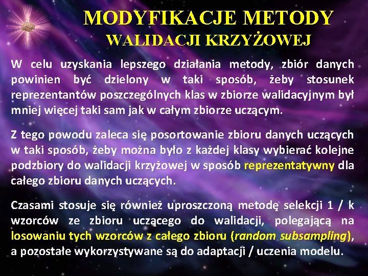 MODYFIKACJE METODY WALIDACJI KRZYŻOWEJ W celu uzyskania lepszego działania metody, zbiór danych powinien być