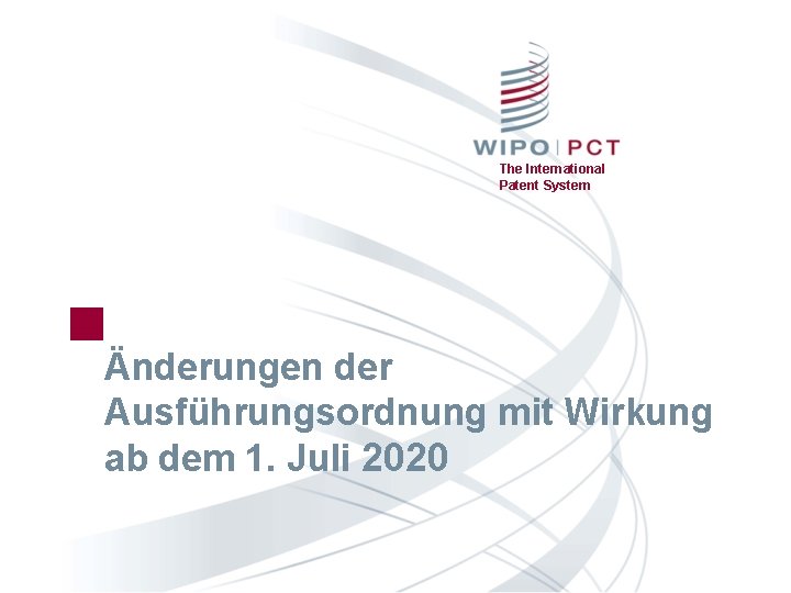 The International Patent System Änderungen der Ausführungsordnung mit Wirkung ab dem 1. Juli 2020