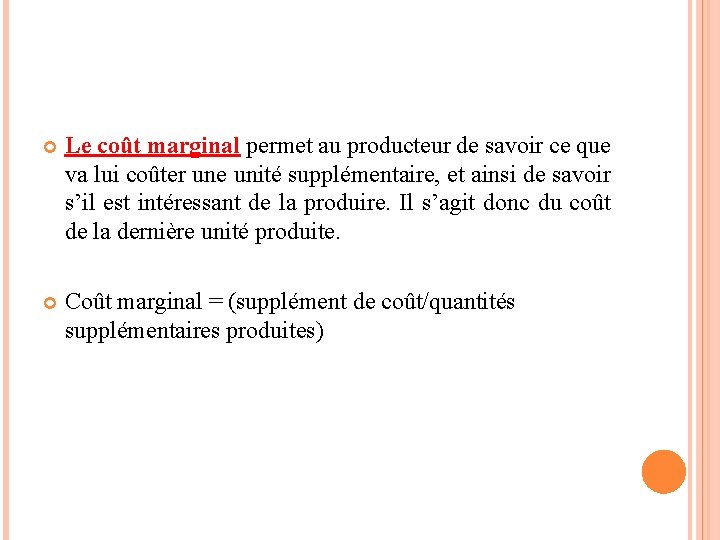  Le coût marginal permet au producteur de savoir ce que va lui coûter