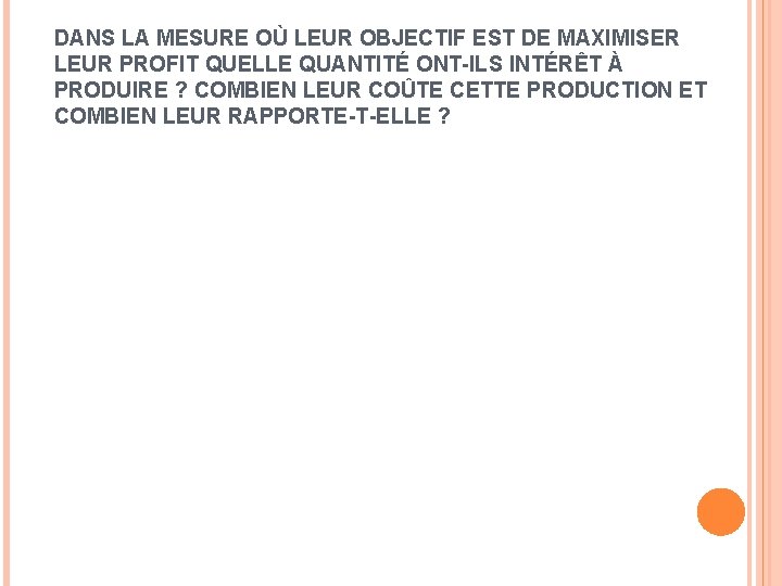 DANS LA MESURE OÙ LEUR OBJECTIF EST DE MAXIMISER LEUR PROFIT QUELLE QUANTITÉ ONT-ILS