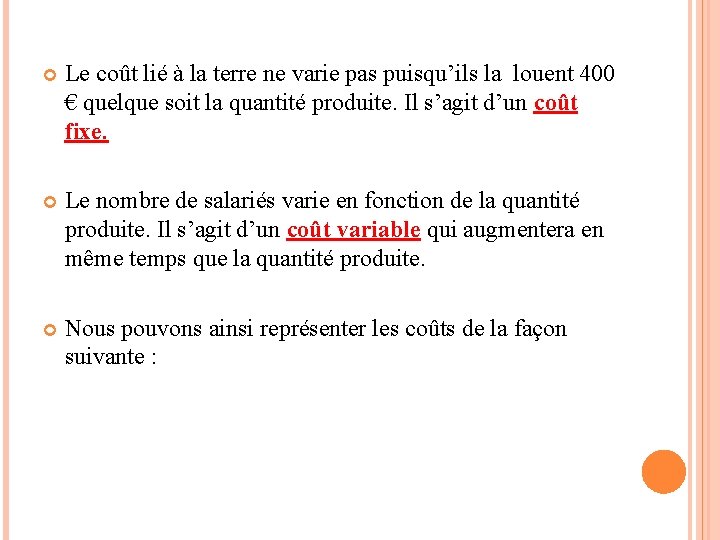  Le coût lié à la terre ne varie pas puisqu’ils la louent 400