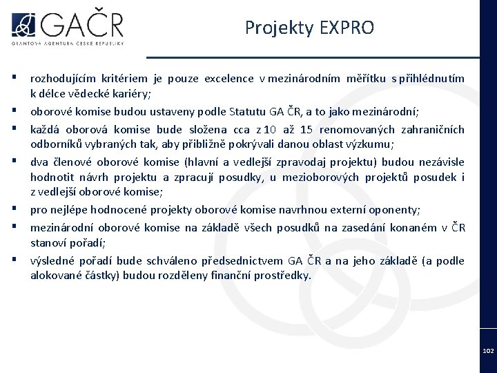 Projekty EXPRO ▪ ▪ ▪ ▪ rozhodujícím kritériem je pouze excelence v mezinárodním měřítku