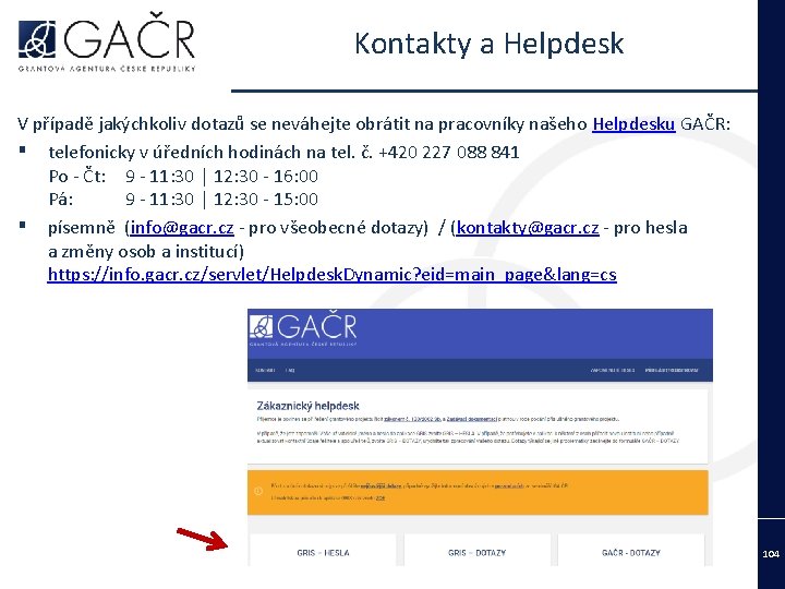 Kontakty a Helpdesk V případě jakýchkoliv dotazů se neváhejte obrátit na pracovníky našeho Helpdesku