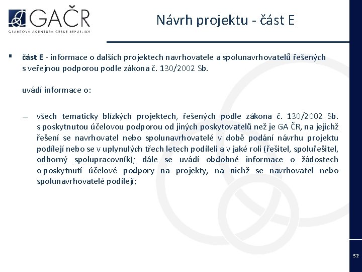 Návrh projektu - část E ▪ část E - informace o dalších projektech navrhovatele