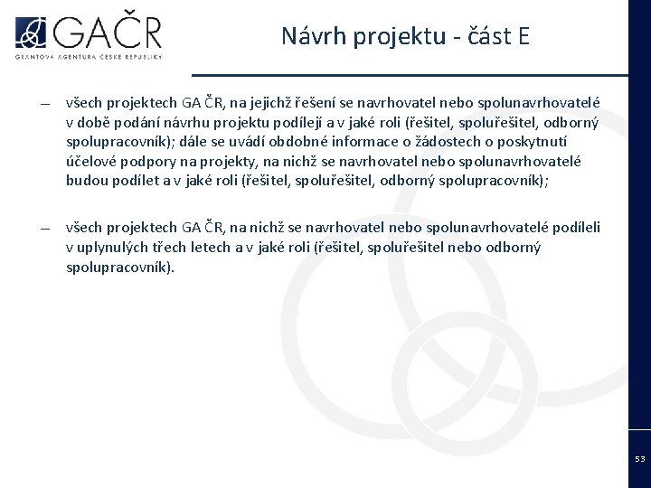 Návrh projektu - část E ― všech projektech GA ČR, na jejichž řešení se