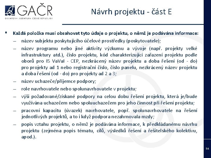 Návrh projektu - část E ▪ Každá položka musí obsahovat tyto údaje o projektu,