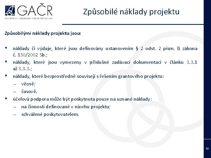 Způsobilé náklady projektu Způsobilými náklady projektu jsou: ▪ ▪ náklady či výdaje, které jsou