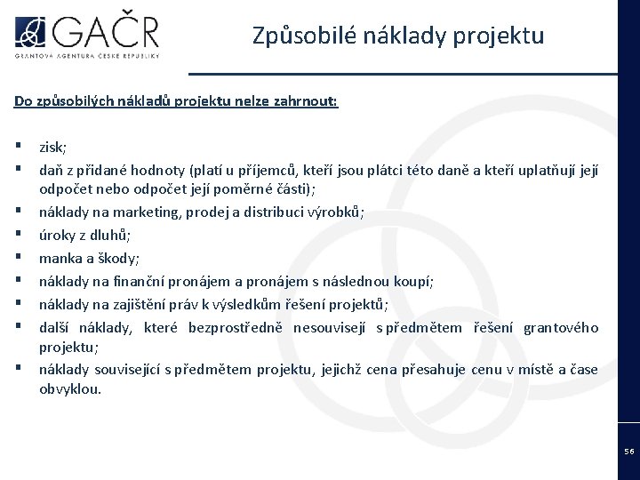 Způsobilé náklady projektu Do způsobilých nákladů projektu nelze zahrnout: ▪ ▪ ▪ ▪ ▪