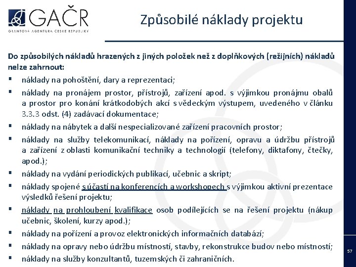 Způsobilé náklady projektu Do způsobilých nákladů hrazených z jiných položek než z doplňkových (režijních)