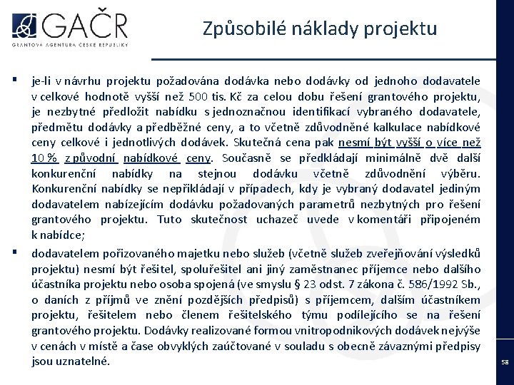 Způsobilé náklady projektu ▪ ▪ je-li v návrhu projektu požadována dodávka nebo dodávky od