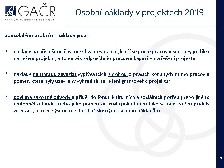 Osobní náklady v projektech 2019 Způsobilými osobními náklady jsou: ▪ náklady na příslušnou část